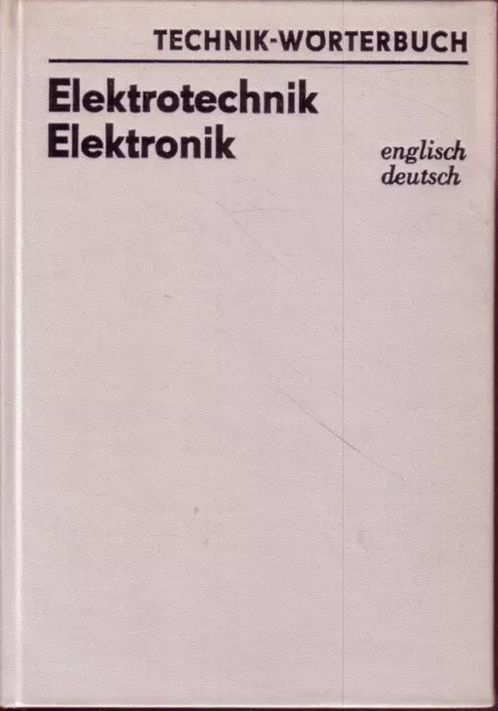 Fachwörterbuch Elektrotechnik, Elektronik. Deutsch - Englisch. Mit etwa 60 000 W