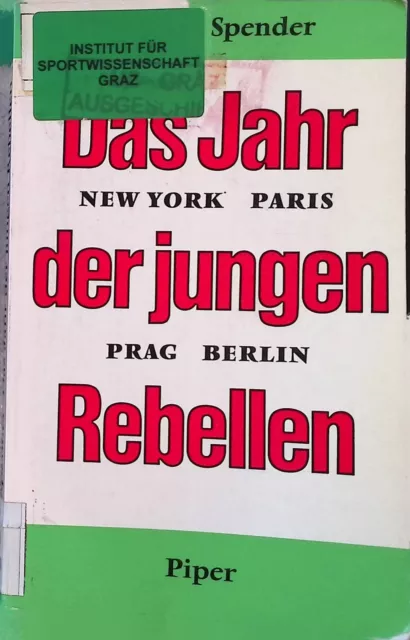 Das Jahr der jungen Rebellen : New York, Paris, Prag, Berlin. Spender, Stephen: