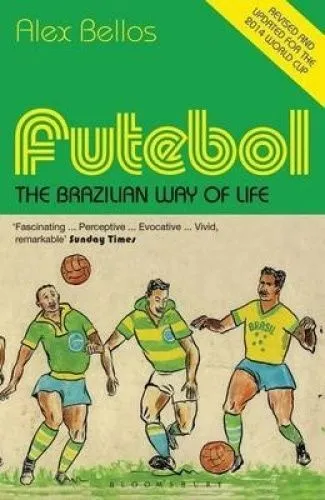 Futebol: The Brazilian Way of Life - Updated Edition by Alex Bellos (Paperback,