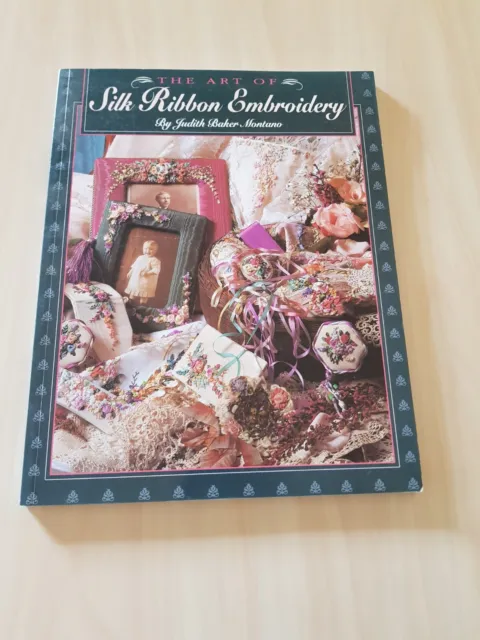 The Art Of SILK RIBBON EMBROIDERY by Judith Baker Montano  Softcover book