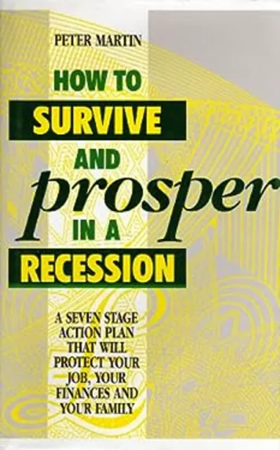 How To Survivre Et Prosper en Un Récession: A Seven Stade Action