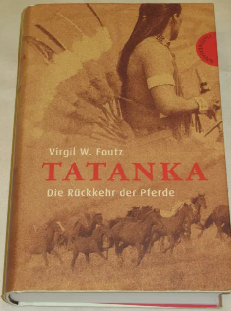 Tatanka - Die Rückkehr der Pferde Zustand sehr gut von Virgil W. Foutz