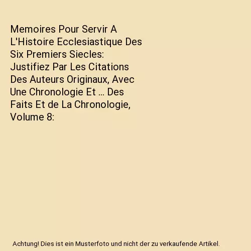Memoires Pour Servir A L'Histoire Ecclesiastique Des Six Premiers Siecles: Justi