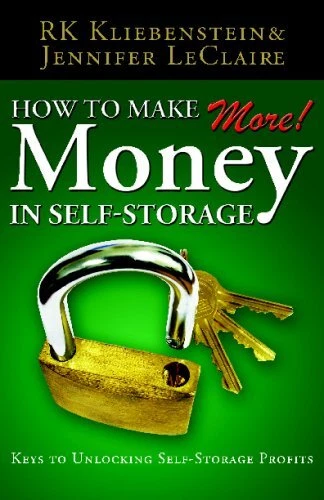 HOW TO MAKE MORE MONEY IN SELF-STORAGE: THE KEYS TO By R. K. Kliebenstein Mint