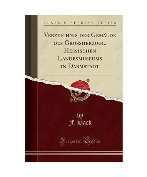 Verzeichnis Der Gemälde Des Grossherzogl. Hessischen Landesmuseums in Darmstadt