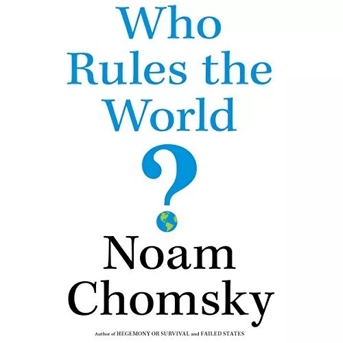 Audiobook Who Rules the World? by Noam Chomsky