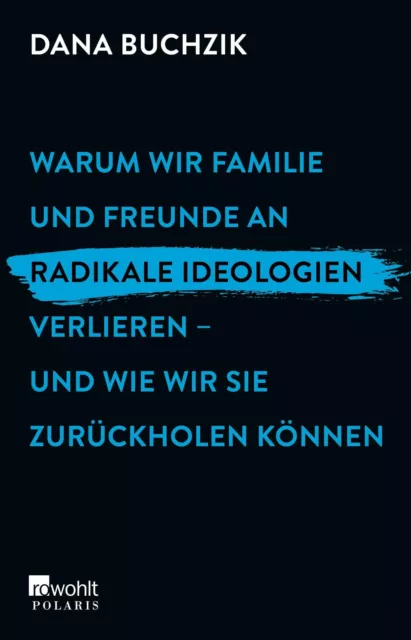 Dana Buchzik ~ Warum wir Familie und Freunde an radikale Ideol ... 9783499007460