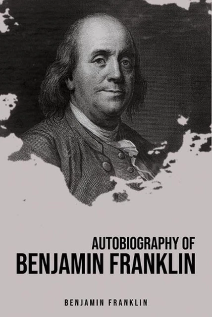 AUTOBIOGRAPHIE DE BENJAMIN Franklin par Benjamin Franklin livre de ...