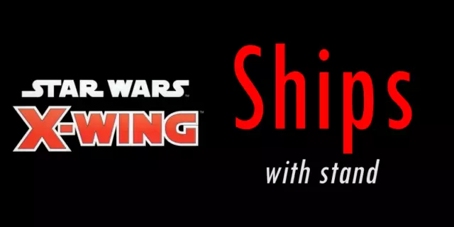 Ships for X-wing Miniatures Game - Ships and Stands