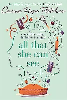 Carrie Hope Fletcher : All That She Can See: Every little thing Amazing Value