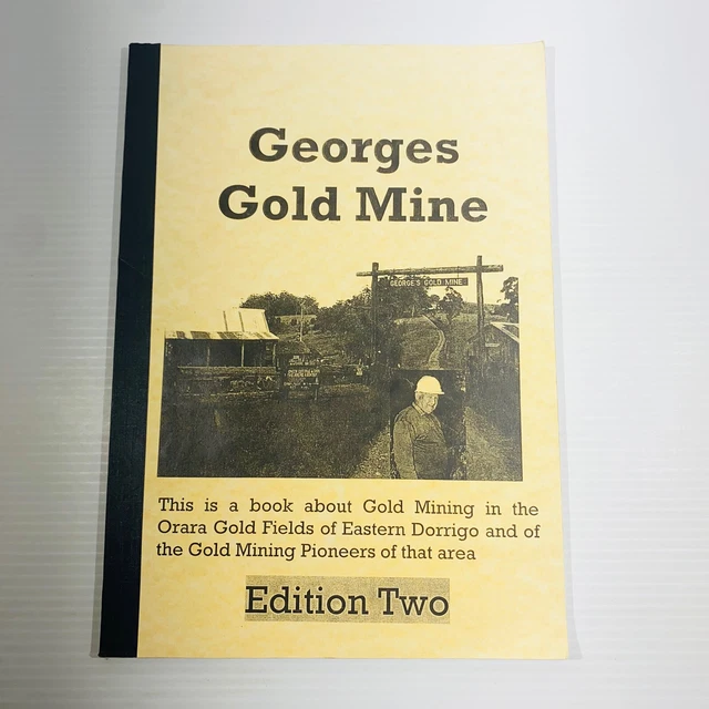 Georges Gold Mine 2nd Ed 2005 Book Signed George Robb Dorrigo NSW Mining Guide