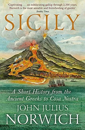 Sizilien: Eine kurze Geschichte, von den Griechen bis zur Cosa Nostra von John Julius Norwich