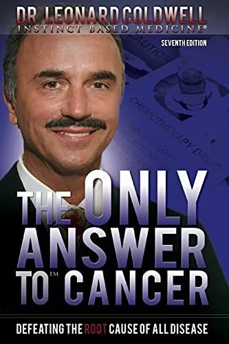 The Only Answer to Cancer: Defeating the Root Cause o... by Coldwell, Dr. Leonar