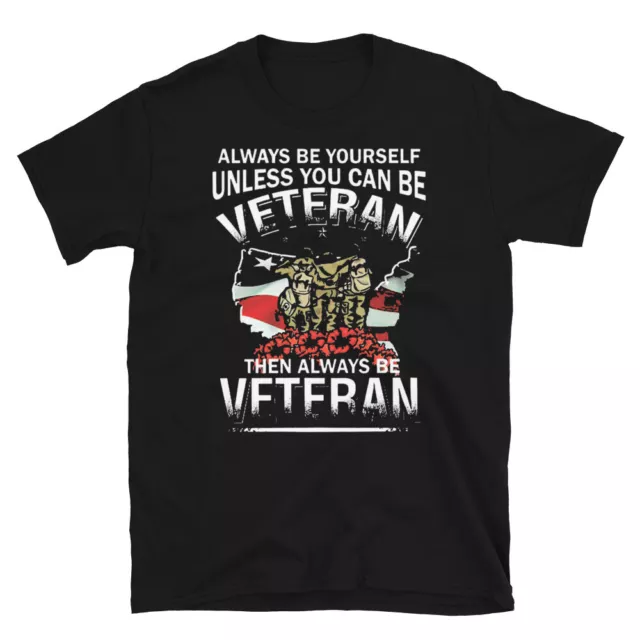 T-shirt Always Be Yourself Unless You Can Be Veteran Then Always Be Veteran USA