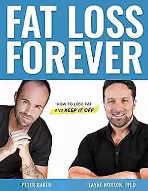 Fat Loss Forever: How to Lose - Paperback, by Norton Layne; Baker - Very Good