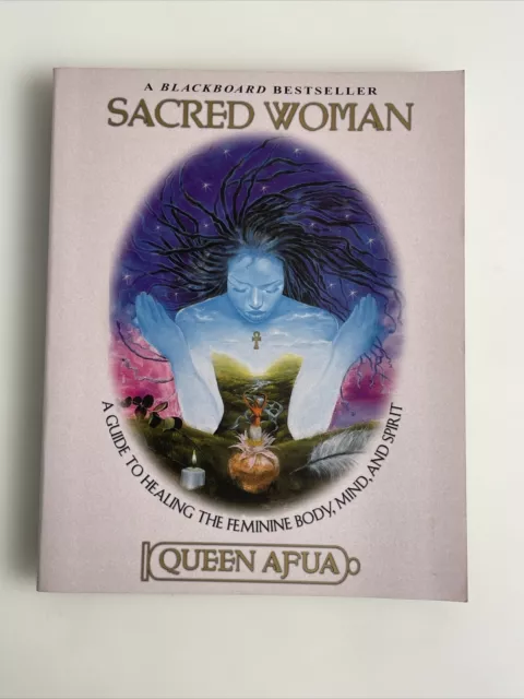 Sacred Woman: A Guide to Healing Feminine Body, Mind, Spirit Queen Afua 1st Ed