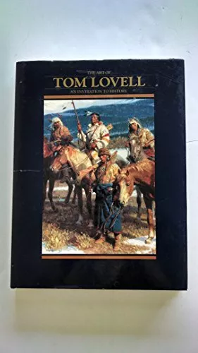 Art of Tom Lovell: An Invitation to History by Hedgpeth, Don Hardback Book The