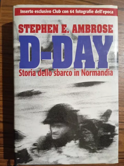 D Day Storia dello sbarco in Normandia Stephen E Ambrose 1996 Euroclub edizioni