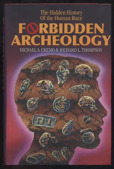 MICHAEL A CREMO Forbidden Archaeology, Hidden History of the Human Race 2011 HB
