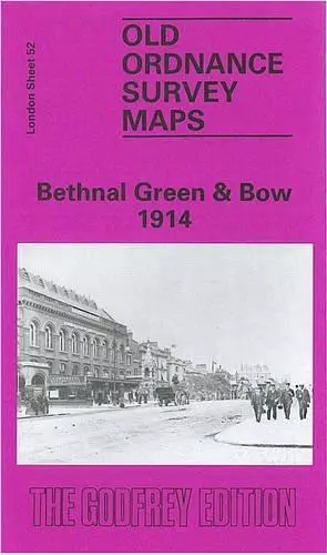 Bethnal Green and Bow 1914: London Sheet 052.3 (Old Ordnance Survey Maps of Lond