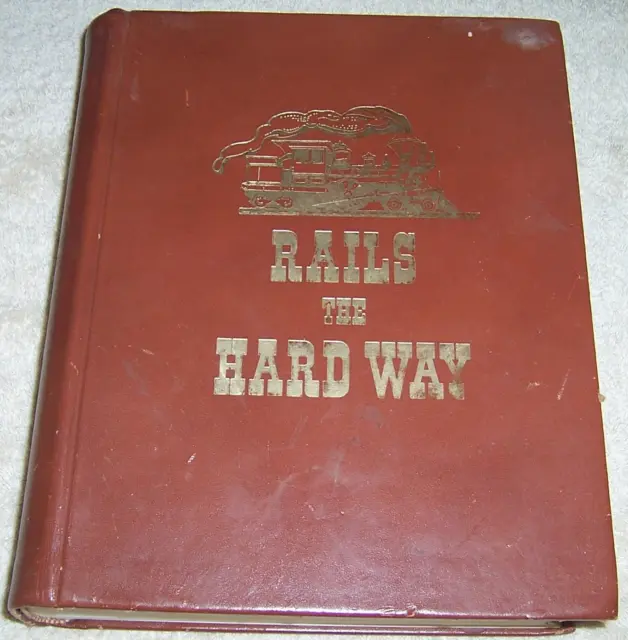 Rails the Hard Way by History West hc trains Southern Pacific railroad