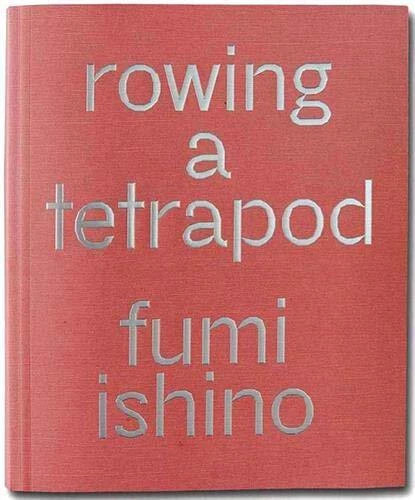 ROWING A TETRAPOD By Fumikazu Ishino - Hardcover *Excellent Condition*