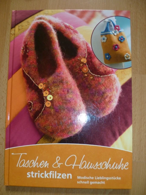 Taschen&Hausschuhe strickfilzen, Modische Lieblingsstücke schnell gemacht