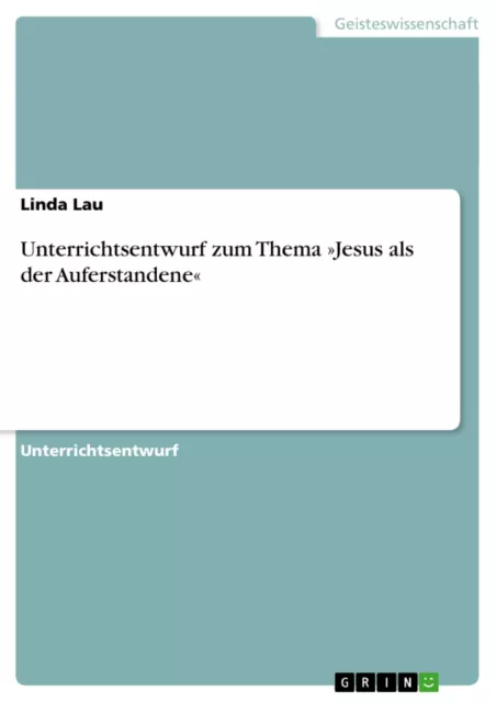 Unterrichtsentwurf zum Thema »Jesus als der Auferstandene« | Buch | 978365651457