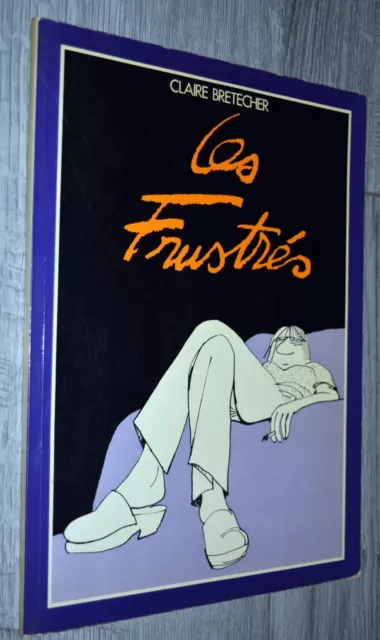 Claire BRETECHER - LES FRUSTRES - BD - 1978