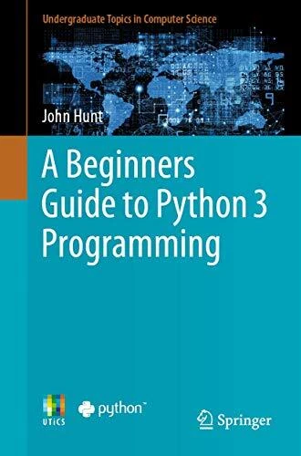 A BEGINNERS GUIDE to Python 3 Programming by John Hunt (Paperback, 2019 ...
