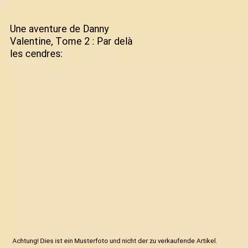 Une aventure de Danny Valentine, Tome 2 : Par delà les cendres, Lilith Saintcro