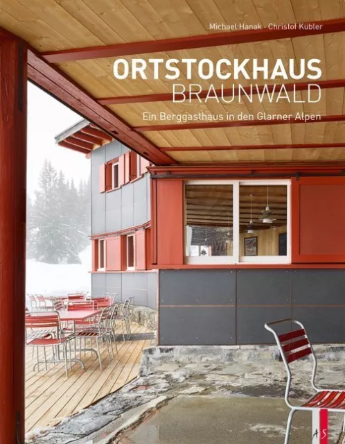 Ortstockhaus Braunwald | Ein Berggasthaus in den Glarner Alpen | Hanak (u. a.)