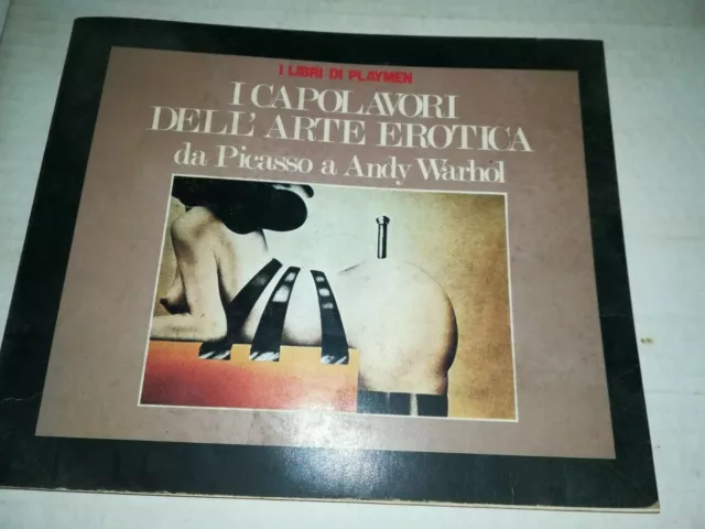 LIBRO I CAPOLAVORI DELL'ARTE EROTICA da Picasso a Andy Warhol - SEXY EROTICO
