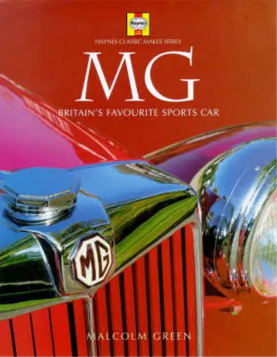 MG: Britains Favourite Sports Car (Haynes Classic Makes Series), Green, Malcolm,