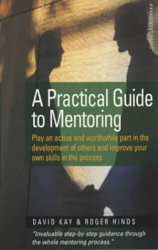 A Practical Guide To Mentoring 5e: Down to earth guid... by Kay, David Paperback