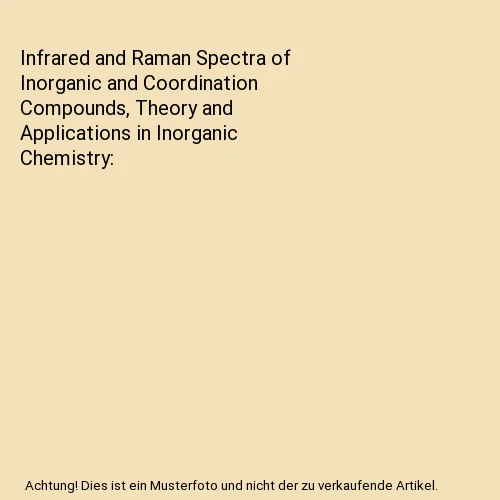 INFRARED AND RAMAN Spectra of Inorganic and Coordination Compounds ...