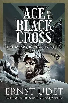 Ace of the Black Cross The Memoirs of Ernst Udet,