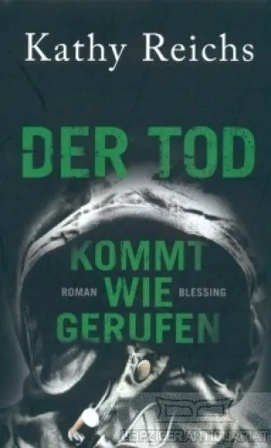 Buch: Der Tod kommt wie gerufen, Reichs, Kathy. 2008, Blessing Verlag, Roman