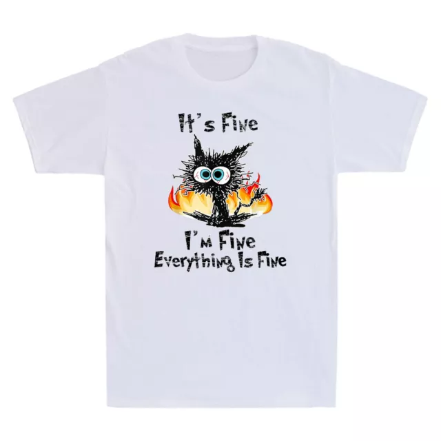 It's Fine I'm Fine Everything Is Fine Funny Cat Lover Gift Novelty Men's T-Shirt