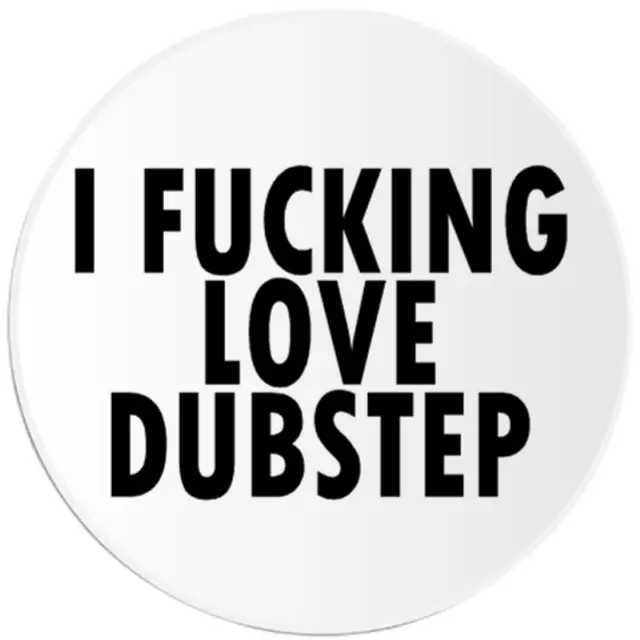 I F*cking Love Dubstep - Circle Sticker Decal 3 Inch - Music EDM