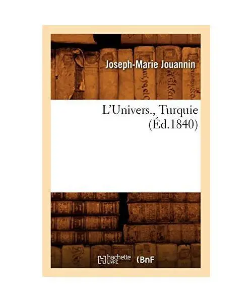 L'Univers., Turquie (Éd.1840), Joseph-Marie Jouannin