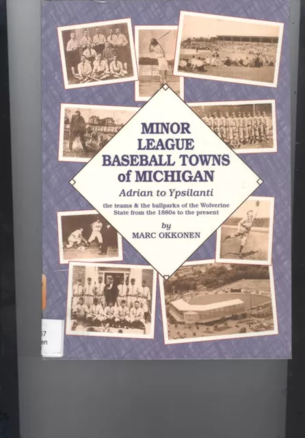 Minor League Baseball Towns of Michigan  Adrian to Ypsilanti 1880's to Present