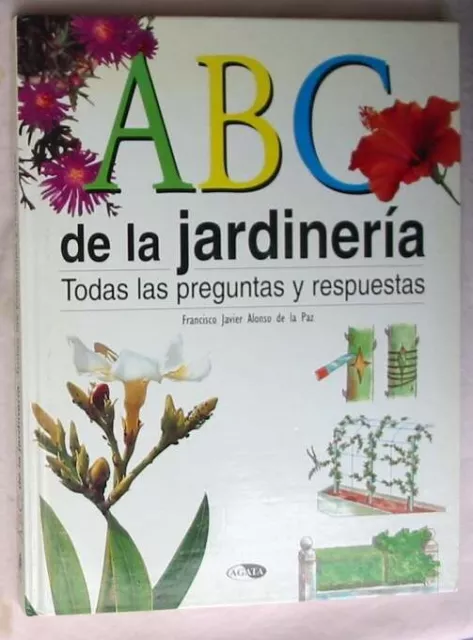 Abc De La Jardineria / Todas Las Preguntas Y Respuestas - Fco. Javier Alonso