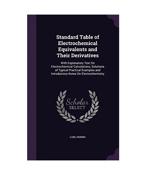 STANDARD TABLE OF Electrochemical Equivalents and Their Derivatives ...