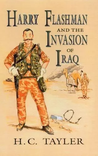 Harry Flashman and the Invasion of Iraq,H. C. Tayler