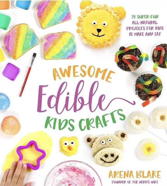 Artisanat comestible génial pour enfants : 75 projets super amusants tout-naturel pour les enfants à...