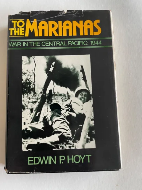 To The Marianas - War In The Central Pacific: 1944 by Edwin P. Hoyt