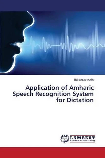 APPLICATION OF AMHARIC Speech Recognition System for Dictation by Addis ...