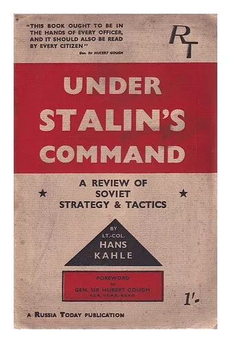 KAHLE, HANS; GOUGH, H. GEN. SIR Under Stalin's Command: a review of soviet strat