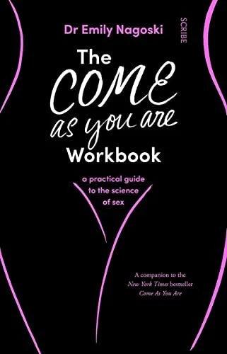 The Come As You Are Workbook  a practical guide to the science of